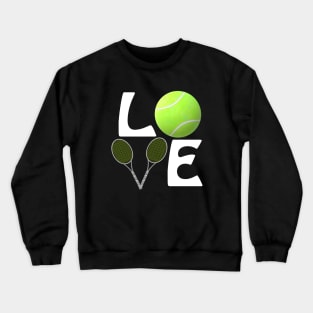 Tennis Love with Ball and Rackets for Players and Fans (White Letters) Crewneck Sweatshirt